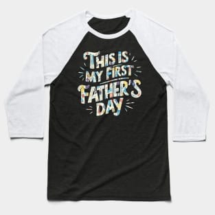 this is my first father's day Baseball T-Shirt